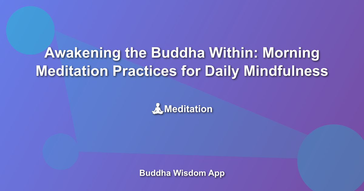 Awakening the Buddha Within: Morning Meditation Practices for Daily Mindfulness
