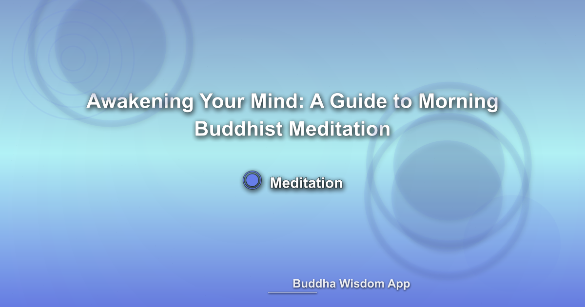 Awakening Your Mind: A Guide to Morning Buddhist Meditation