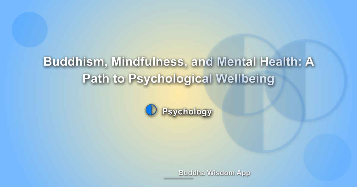 Buddhism, Mindfulness, and Mental Health: A Path to Psychological Wellbeing