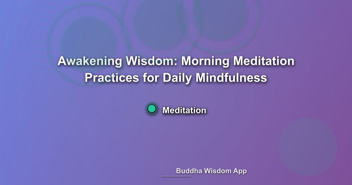 Awakening Wisdom: Morning Meditation Practices for Daily Mindfulness