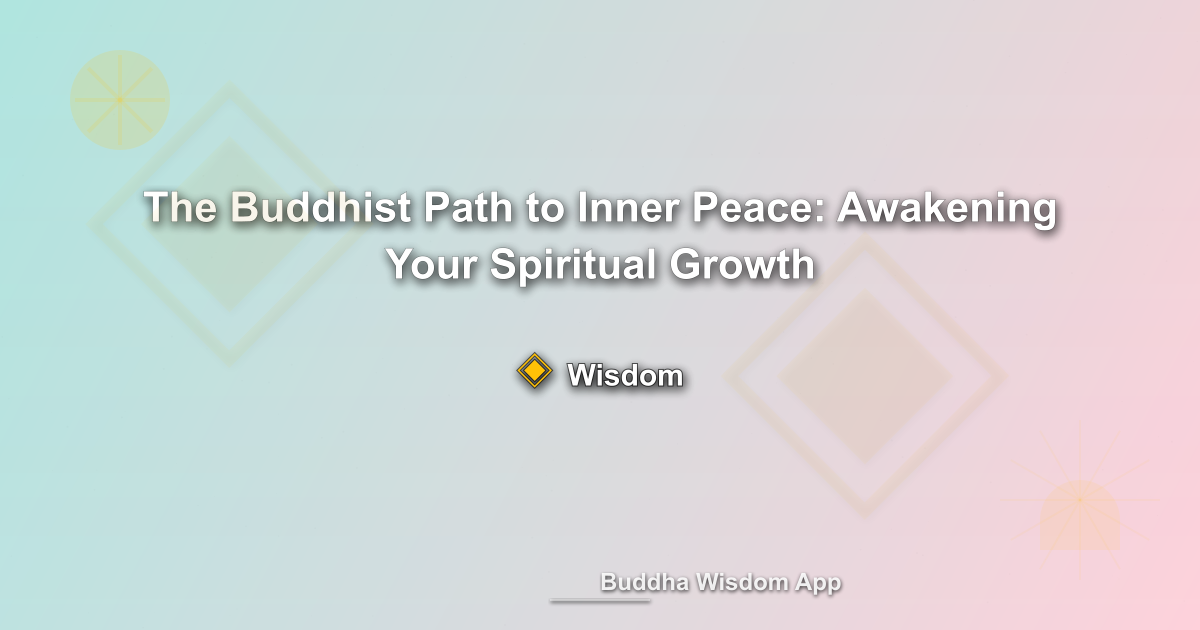 The Buddhist Path to Inner Peace: Awakening Your Spiritual Growth