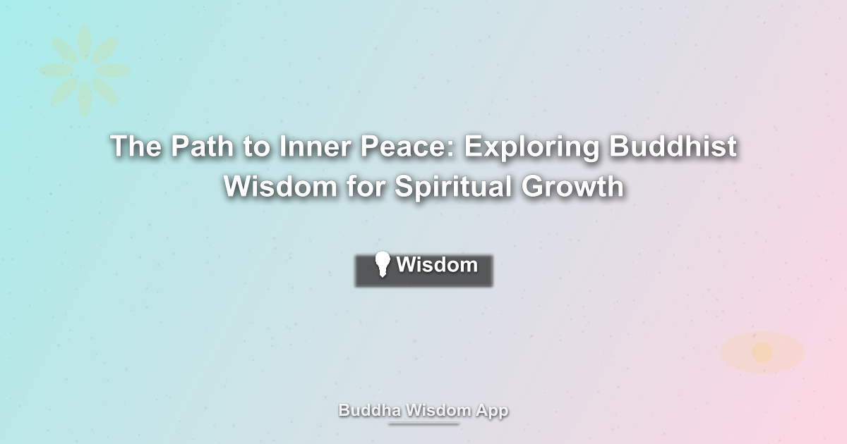 The Path to Inner Peace: Exploring Buddhist Wisdom for Spiritual Growth