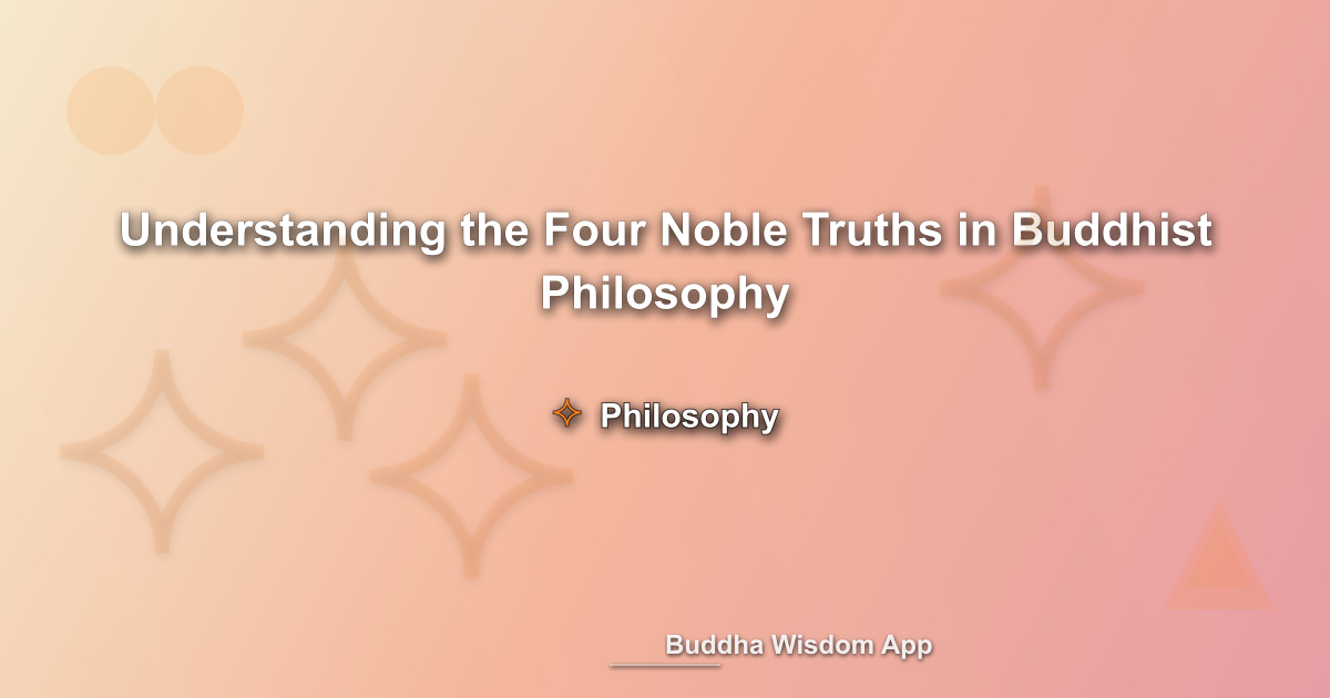 Understanding the Four Noble Truths in Buddhist Philosophy